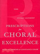 Prescriptions for Choral Excellence ─ Tone, Text, Dynamic Leadership