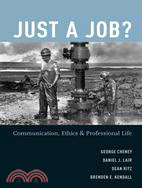 Just a Job?: Communication, Ethics, and Professional Life