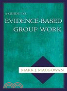 Guide To Evidence-Based Group Work