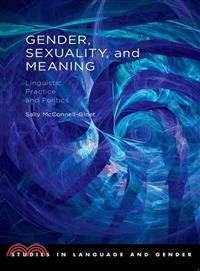 Gender, Sexuality, and Meaning: Linguistic Practice and Politics