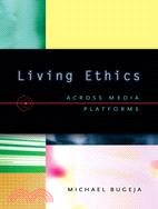 Living Ethics ─ Across Media Platforms