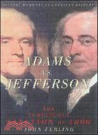 Adams Vs. Jefferson ─ The Tumultuous Election of 1800