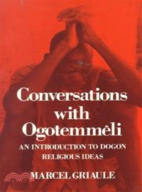 Conversations With Ogotemmeli ─ An Introduction to Dogon Religious Ideas