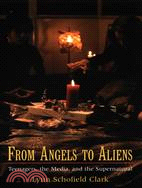 From Angels to Aliens: Teenagers, the Media, And the Supernatural