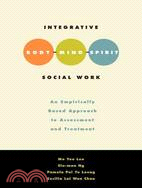 Integrative Body-Mind-Spirit Social Work ─ An Empirically Based Approach to Assessment and Treatment