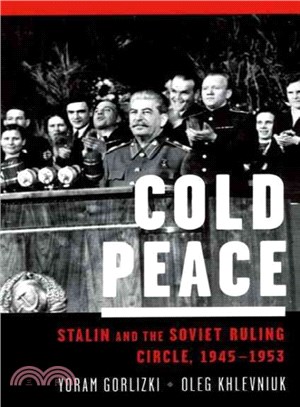 Cold Peace ― Stalin And the Soviet Ruling Circle, 1945-1953