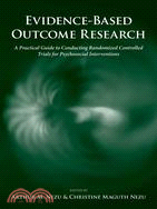 Evidence-based Outcome Research ─ A Practical Guide to Conducting Randomized Controlled Trials for Psychosocial Interventions