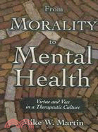 From Morality to Mental Health ─ Virtue And Vice in a Therapeutic Culture