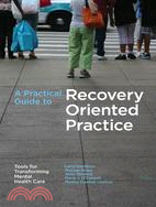 A Practical Guide to Recovery-Oriented Practice ─ Tools for Transforming Mental Health Care