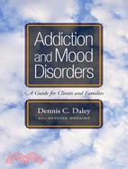 Addition And Mood Disorders: A Guide for Clients and Families