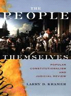 The People Themselves: Popular Constitutionalism And Judicial Review