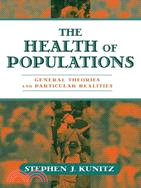 The Health of Populations: General Theories And Practical Realities