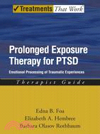 Prolonged Exposure Therapy for PTSD ─ Emotional Processing of Traumatic Experiences, Therapist Guide