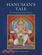 Hanuman's Tale: The Messages of a Divine Monkey