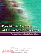 Psychiatric Aspects of Neurologic Diseases: Practical Approach to Patient Care