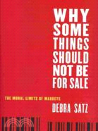 Why Some Things Should Not Be for Sale ─ The Moral Limits of Markets