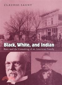 Black, White, And Indian ─ Race And the Unmaking of an American Family