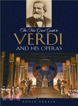 The New Grove Guide to Verdi And His Operas