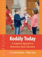 Kodaly Today: A Cognitive Approach to Elementary Music Education