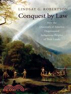 Conquest by Law ─ How the Discovery of America Dispossessed Indigenous Peoples of Their Lands