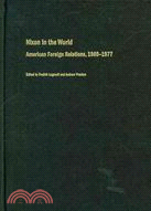 Nixon in the World: American Foreign Relations, 1969-1977