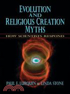 Evolution And. Religious Creation Myths: How Scientists Respond