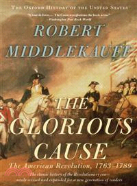 The Glorious Cause ─ The American Revolution, 1763-1789