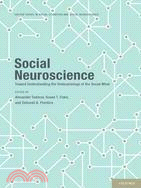 Social Neuroscience: Toward Understanding the Underpinnings of the Social Mind