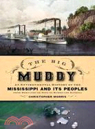 The Big Muddy ─ An Environmental History of the Mississippi and Its Peoples, from Hernando de Soto to Hurricane Katrina