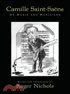 Camille Saint-Saens: On Music and Musicians