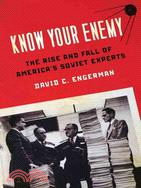 Know Your Enemy ─ The Rise and Fall of America's Soviet Experts
