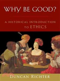 Why Be Good? ─ A Historical Introduction to Ethics
