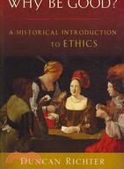 Why Be Good? ─ A Historical Introduction to Ethics