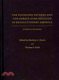 The Founding Fathers and the Debate over Religion in Revolutionary America