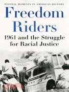 Freedom Riders ─ 1961 and the Struggle for Racial Justice