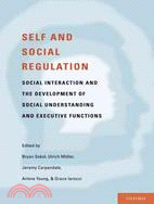 Self and Social Regulation: Social Interaction and the Development of Social Understanding and Executive Functions