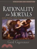 Rationality for Mortals: How People Cope with Uncertainty