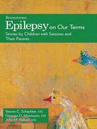 Epilepsy on Our Terms: Stories by Children With Seizures and Their Parents