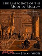 The Emergence of the Modern Museum: An Anthology of Nineteenth-century Sources