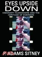Eyes Upside Down: Visonary Filmmakers and the Heritage of Emerson