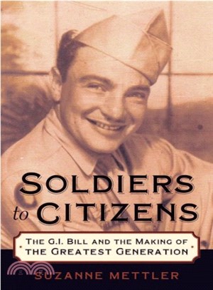 Soldiers to Citizens ─ The G.I. Bill and the Making of the Greatest Generation