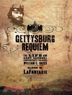 Gettysburg Requiem: The Life and Lost Causes of Confederate Colonel William C. Oates