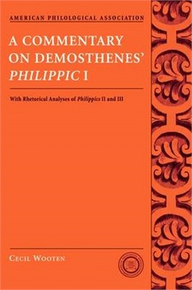 A Commentary on Demosthenes's Philippic I, With Rhetorical Analysis of Philippics II and III