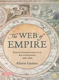 The Web of Empire ― English Cosmopolitans in an Age of Expansion, 1560-1660