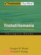Trichotillomania ─ An Act-Enhanced Behavior Therapy Approach Therapist Guide
