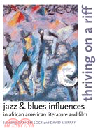 Thriving on a Riff: Jazz & Blues Influences in African American Literature and Film