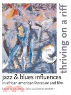 Thriving on a Riff: Jazz & Blues Influences in African American Literature and Film