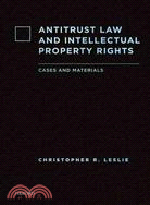 Antitrust Law and Intellectual Property Rights ─ Cases and Materials