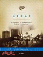 Golgi ─ A Biography of the Founder of Modern Neuroscience