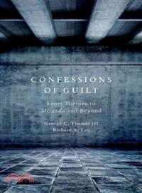 Confessions of Guilt ─ From Torture to Miranda and Beyond